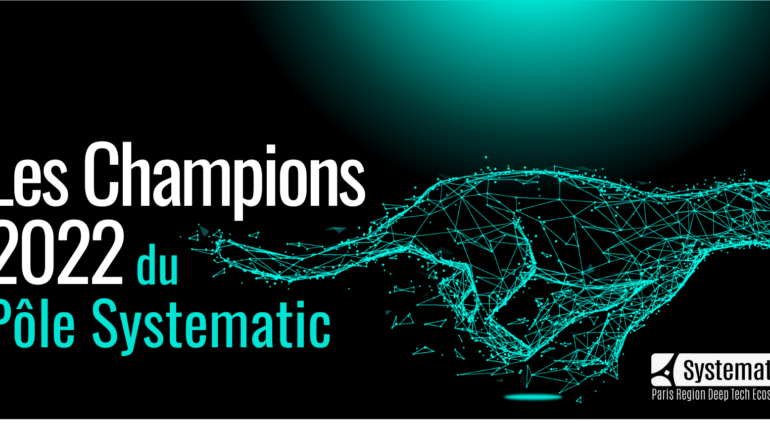Systematic Paris-Region dévoile ses 5 champions 2022 : AXELOR, AXEM TECHNOLOGY, DAMAE MEDICAL, MEDIANE SYSTEME, SECURE IC