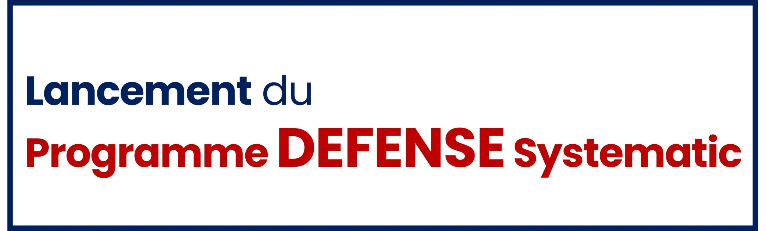 Programme DEFENSE Systematic : rejoignez-nous !